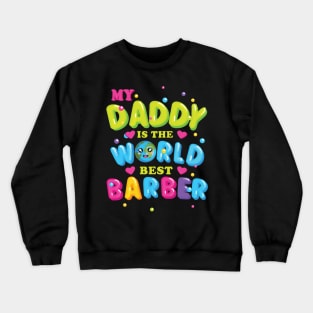 My Daddy is the World best Barber Crewneck Sweatshirt